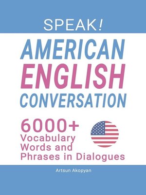 cover image of SPEAK! American English Conversation. 6,000+ Vocabulary Words and Phrases in Dialogues
